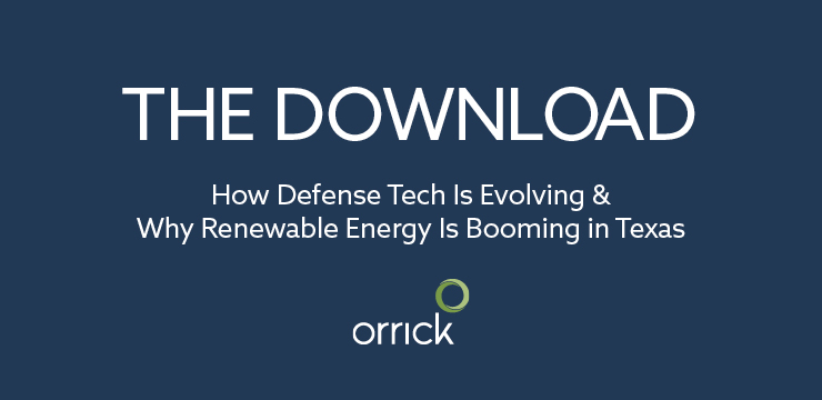 The Download: How Defense Tech Is Evolving & Why Renewable Energy Is Booming in Texas | Orrick