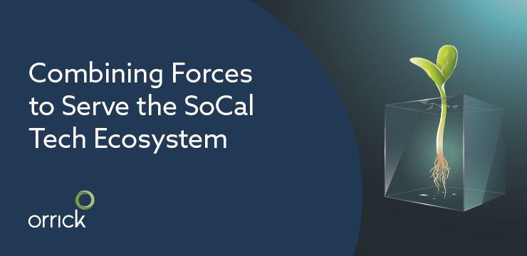 Orrick | Combining Forces for the Southern California Tech Ecosystem