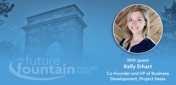 Kelly Erhart, Co-Founder and VP of Business Development of Project Vesta