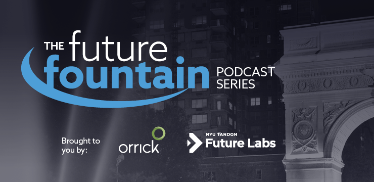 The Future Fountain Podcast | Orrick & NYU Future Labs