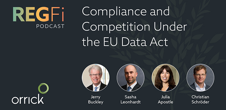 Orrick RegFi Podcast Episode 76: Compliance and Competition Under the EU Data Act