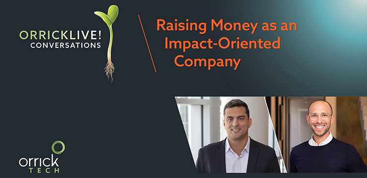 Orrick Live! Conversations: Raising Money as an Impact-Oriented Company