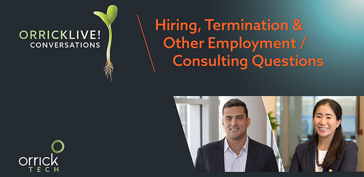 Orrick Live Episode 5: Hiring, Termination & Other Employment/Consulting Questions